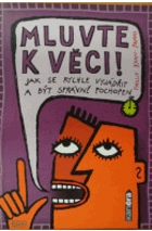 Mluvte k věci!