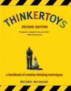 Thinkertoys - a handbook of creative-thinking techniques