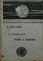 Hoře z rozumu - Komedie o čtyřech dějstvích