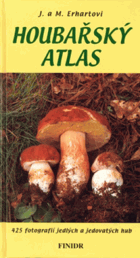 Houbařský atlas - 380 druhů jedlých a jedovatých hub