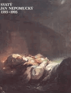 Svatý Jan Nepomucký 1393-1993 Výstava Bavorského Národního muzea v Mnichově ve spolupráci s ...