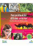 Nejzvídavější dětské otázky - země a vesmír, objevy a vynálezy, svět, ve kterém žiji