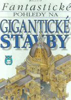 Fantastické pohledy na gigantické stavby