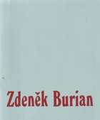 Zasloužilý umělec Zdeněk Burian - výběr z díla