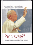 Proč svatý? zákulisí procesu blahořečení Jana Pavla II