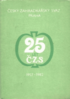 25 let práce a činnosti zahrádkářů v ČSR 1957-1982