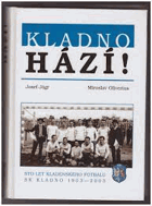 Kladno hází! - sto let kladenského fotbalu SK Kladno 1903-2003