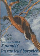 Z pamětí šafranické borovice - obrazy ze života zvířat a lidí v našich lesích a polích.
