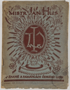 Mistr Jan Hus v životě a památkách českého lidu