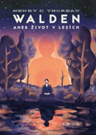 Walden, aneb, Život v lesích