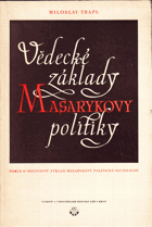 Vědecké základy Masarykovy politiky pokus o soustavný výklad Masarykovy politické theorie