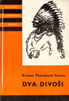 Dva divoši KOD O dobrodružstvích dvou chlapců, kteří žili jako Indiáni, a o tom, co ...