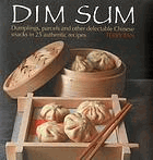 Dim sum - dumplings, parcels and other delectable Chinese snacks in 25 authentic recipes