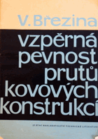 Vzpěrná pevnost prutů kovových konstrukcí - Určeno inž., projektantům a statikům v oboru ...