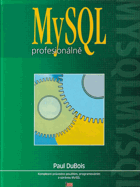 MySQL profesionálně - kompletní průvodce použitím, programováním a správou MySQL