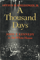 A thousand days - John F. Kennedy in the White House