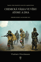 Chemická válka ve věku atomu a DNA - kapitoly z dějin chemických, toxinových a zápalných ...
