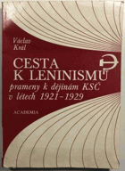 Cesta k leninismu. Prameny k dějinám KSČ v letech 1921-1929
