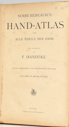Sohr-Berghaus Hand-Atlas über alle Theile der Erde. Ausgabe in 100 Blättern. Neu bearbeitet von F ...