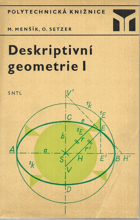 Deskriptivní geometrie - určeno též posl. 1. roč. vysokých škol s techn. zaměřením. 1. ...