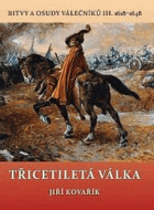 Bitvy a osudy válečníků III. - Třicetiletá válka - (1618 - 1648)