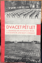 Dvacet pět let 1. okresu Dělnických tělocvičných jednot v Praze