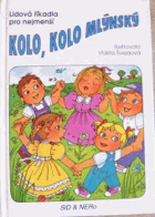 Kolo, kolo mlýnský - lidová říkadla pro nejmenší