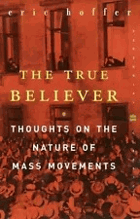 The true believer - thoughts on the nature of mass movements