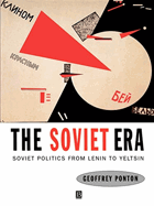 The Soviet Era - Soviet Politics from Lenin to Yeltsin