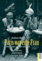 Paris war eine Frau - Die Frauen von der Left Bank - Djuna Barnes, Janet Flanner, Gertrude Stein & ...