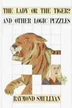 The lady or the tiger? and other logic puzzles - including a mathematical novel that features ...
