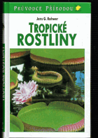 Tropické rostliny Průvodce přírodou