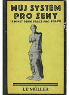 Můj systém pro ženy J. P. Müllera, autora knih - Můj systém, Můj systém pro děti, Můj ...