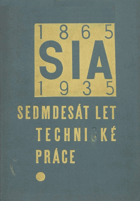 1865 SIA 1935 Sedmedesát let technické práce. SIA Sborník vydaný k jubilejnímu sjezdu ...