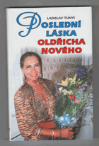 Poslední láska Oldřicha Nového OLDŘICH NOVÝ