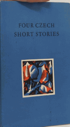 Four czech short stories [sborník povídek], translated from the czech [do angl.] by Iris Urwin ; ...