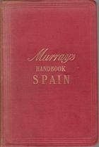 A Handbook for Travellers in Spain. Part 2. Estremadura, Leon, Gallicia, the Asturias, the Castiles ...