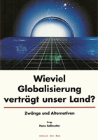 Wieviel Globalisierung verträgt unser Land? Zwänge und Alternativen