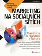 Marketing na sociálních sítích - prosaďte se na Facebooku a Twitteru