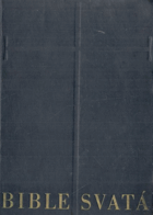 Bible svatá aneb všecka svatá písma Starého i Nového zákona. Podle posledního vyd. ...