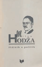 Milan Hodža Štátnik a politik. Materiály z vedeckej konferencie, Bratislava, 15.-17. septembra ...