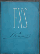 F. X. Šalda 1867-1937 - Několik slov o věcech časových i nadčasových