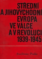 Střední a jihovýchodní Evropa ve válce a v revoluci 1939-1945