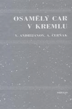 Osamělý car v Kremlu - Boris Jelcin a jeho parta
