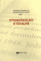 Vysokoškoláci o totalitě - sborník oceněných studentských prací 2009