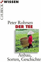 Der Tee. Anbau, Sorten, Geschichte - Rohrsen, Peter