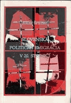Slovenská politická emigrácia v 20.storočí jej vzťahy k českej emigrácii a k Čechom. ...