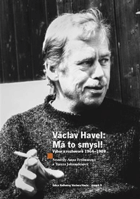 Václav Havel Má to smysl. Výbor rozhovorů 1964 - 1989