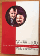V + W 100 - Vždy s úsměvem. Pocta Jiřímu Voskovcovi a Janu Werichovi (8.2.-29.3.2005 ...