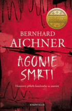 Agonie smrti - Bernhard Aichner